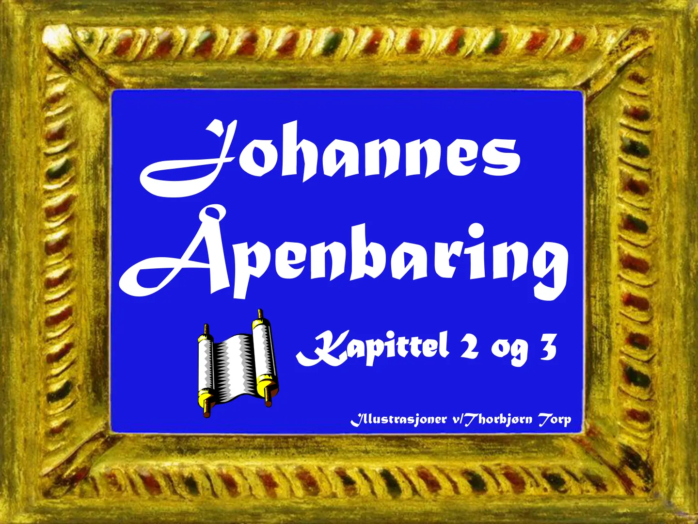 Johannes Åpenbaring Illustrasjoner v/Thorbjørn Torp Kapittel 2 og 3