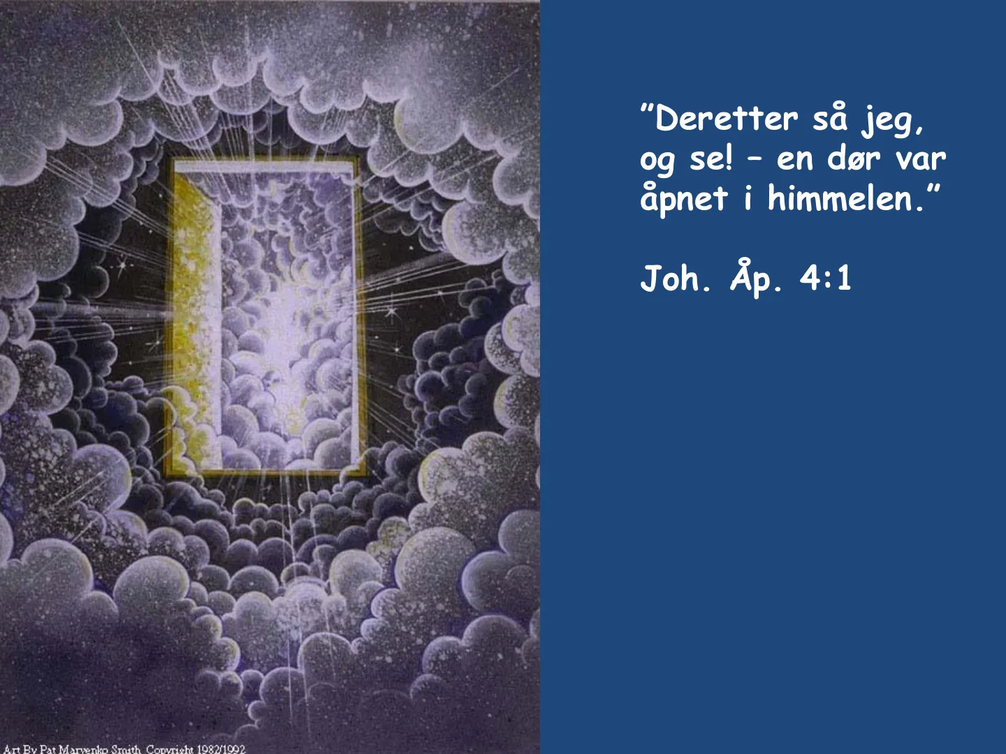 "Deretter så jeg, og se! - en dør var åpnet i himmelen.' " Joh. Åp. 4:1 4- D. P.+ Minonl Sith Coraricht 109211002