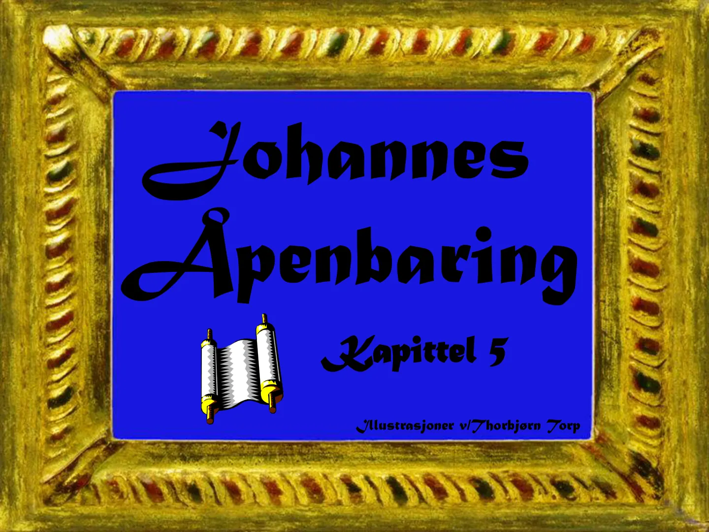 Johannes Åpenbaring Illustrasjoner v/Thorbjørn Torp Kapittel 5