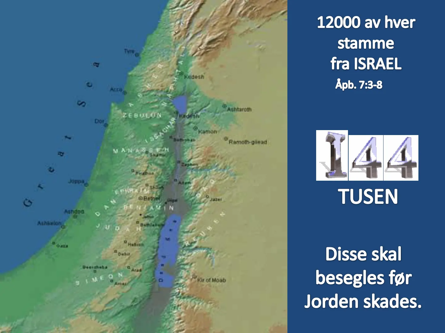 12000 av hver stamme fra ISRAEL Kedesh ACER E Ápb. 7:3-8 SAshtaroth ZEBULON ESSACH •Kamon Ramoth-glimad M ANNES shami 144 *pirathon Joppei EPHR @Bethei TUSEN Ashded Athkeion " Hebei "Dete Disse skal Beershet» ® Arad S I …