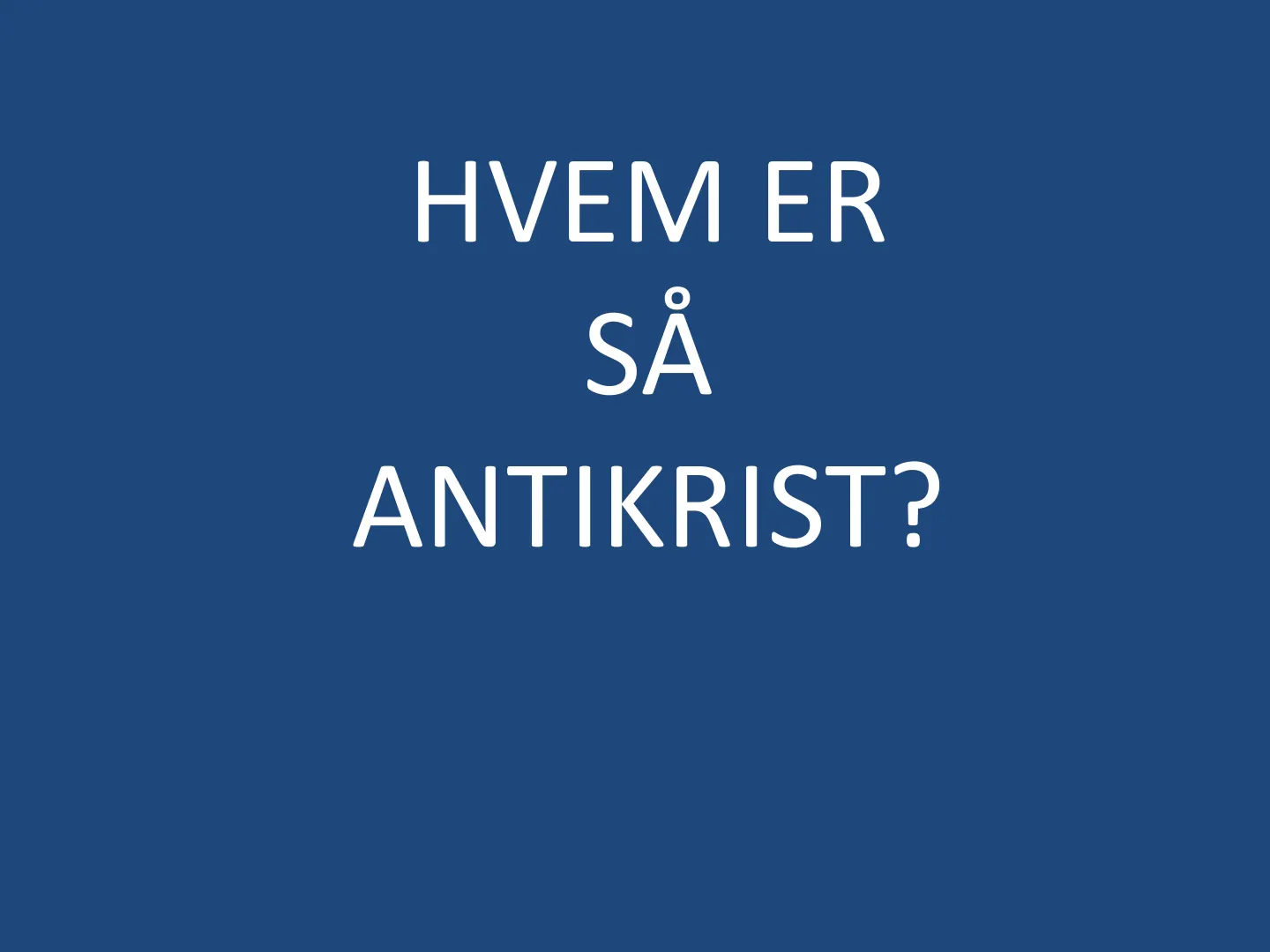 HVEM ER SÅ ANTIKRIST?