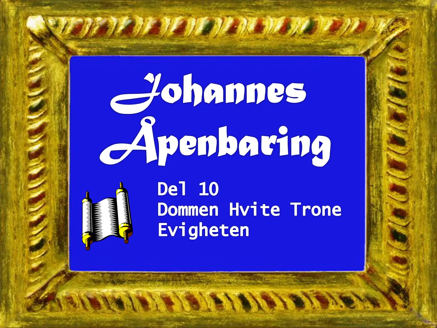 Johannes Apenbaring Del 10 Dommen Hvite Trone Evigheten